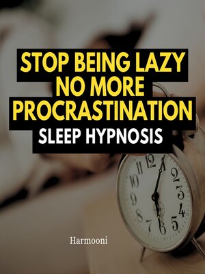 cover image of Stop Being Lazy No More Procrastination Sleep Hypnosis